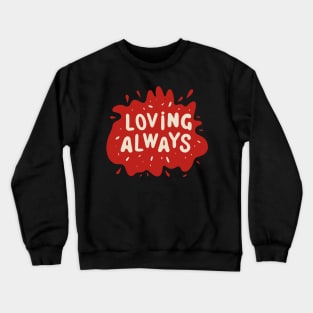 Loving Always Crewneck Sweatshirt